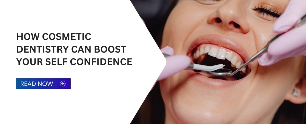 How Cosmetic Dentistry Can Boost Your Self Confidence